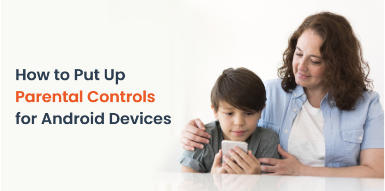 How to Put Up Parental Controls for Android Devices | Child Safety Tracker App